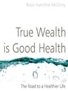 True Wealth is Good Health